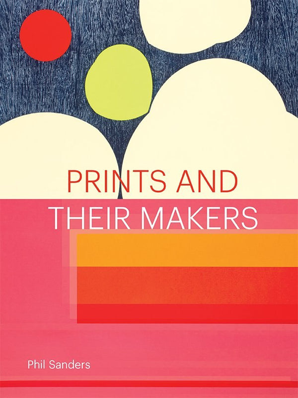 Prints and Their Makers by Phil Sanders